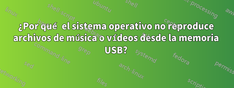 ¿Por qué el sistema operativo no reproduce archivos de música o vídeos desde la memoria USB?