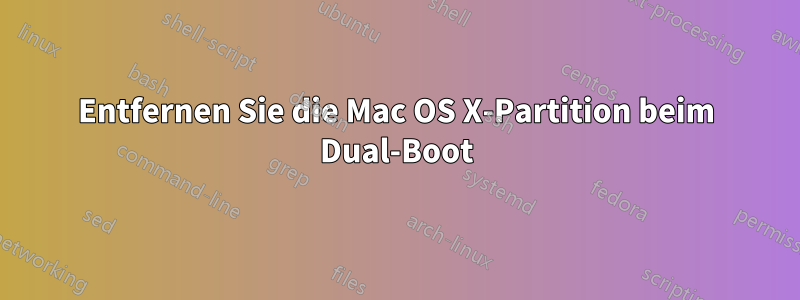 Entfernen Sie die Mac OS X-Partition beim Dual-Boot