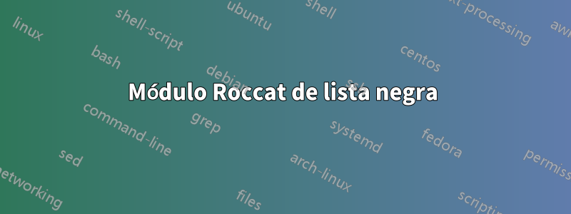 Módulo Roccat de lista negra