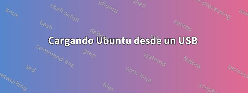 Cargando Ubuntu desde un USB