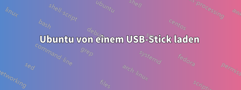 Ubuntu von einem USB-Stick laden