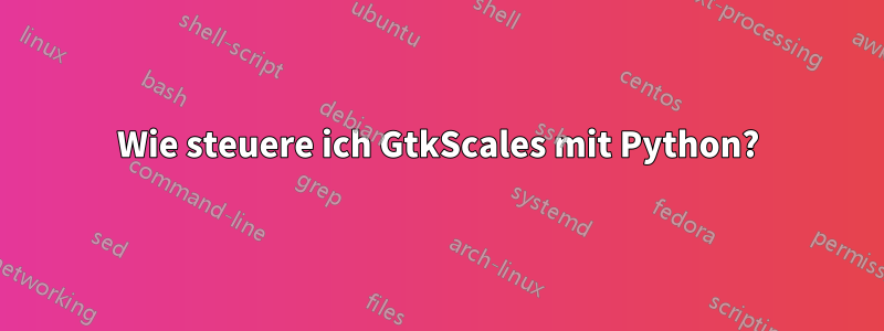 Wie steuere ich GtkScales mit Python?