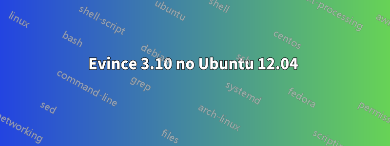 Evince 3.10 no Ubuntu 12.04