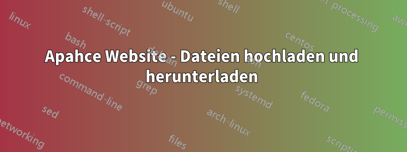 Apahce Website - Dateien hochladen und herunterladen