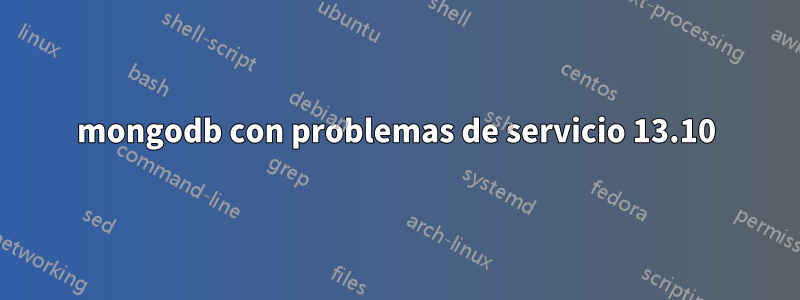 mongodb con problemas de servicio 13.10