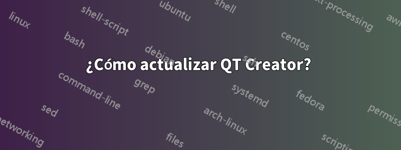 ¿Cómo actualizar QT Creator?