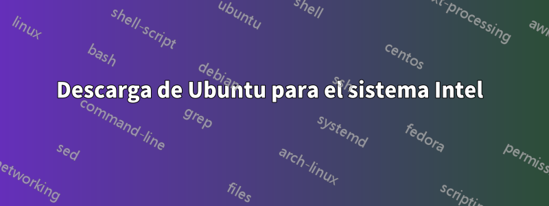 Descarga de Ubuntu para el sistema Intel 