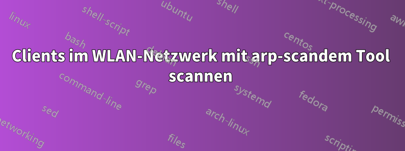 Clients im WLAN-Netzwerk mit arp-scandem Tool scannen