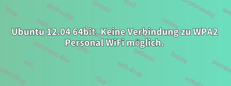 Ubuntu 12.04 64bit. Keine Verbindung zu WPA2 Personal WiFi möglich.