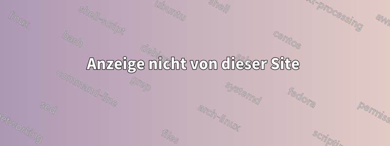 Anzeige nicht von dieser Site