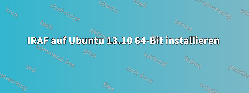 IRAF auf Ubuntu 13.10 64-Bit installieren