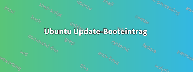 Ubuntu Update-Booteintrag