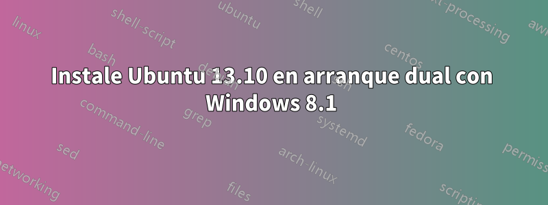 Instale Ubuntu 13.10 en arranque dual con Windows 8.1