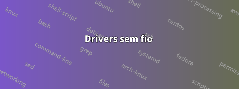 Drivers sem fio