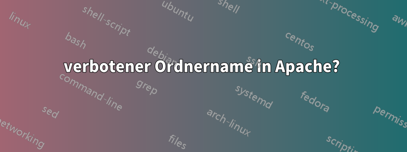 verbotener Ordnername in Apache?