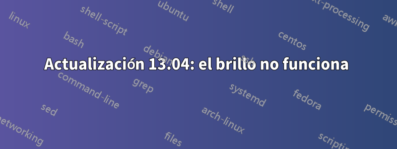 Actualización 13.04: el brillo no funciona