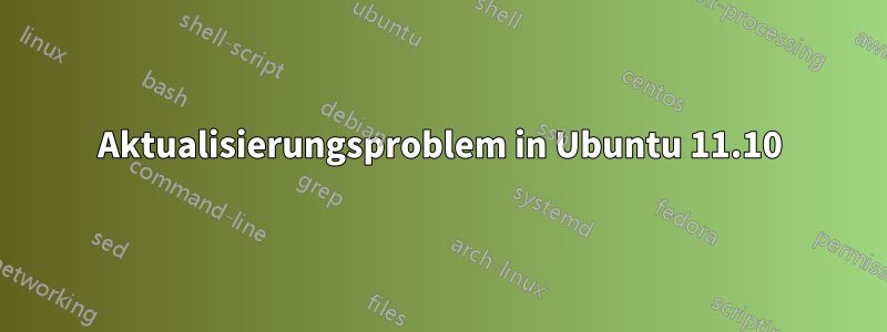 Aktualisierungsproblem in Ubuntu 11.10