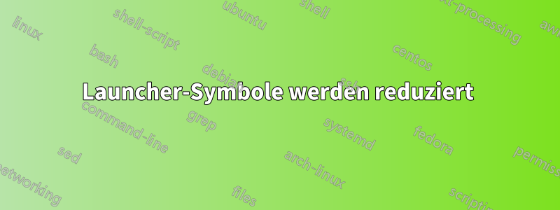 Launcher-Symbole werden reduziert