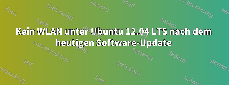 Kein WLAN unter Ubuntu 12.04 LTS nach dem heutigen Software-Update