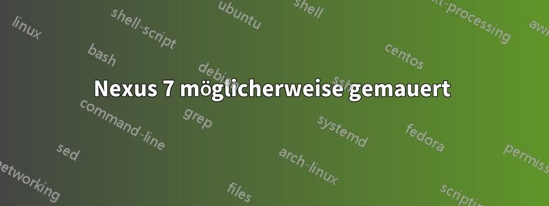 Nexus 7 möglicherweise gemauert