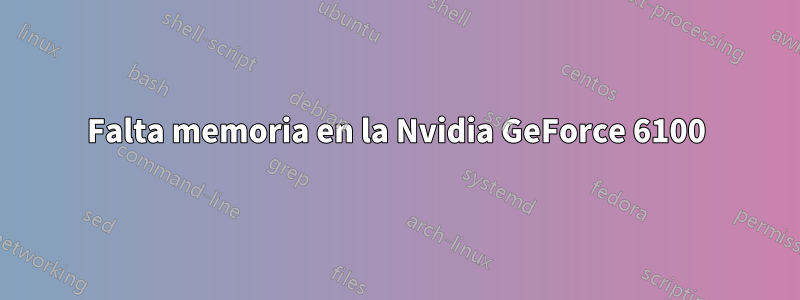 Falta memoria en la Nvidia GeForce 6100