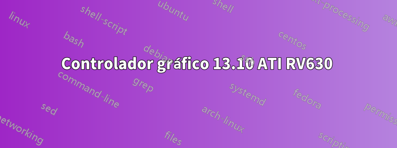 Controlador gráfico 13.10 ATI RV630