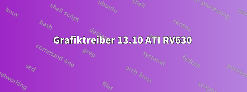 Grafiktreiber 13.10 ATI RV630