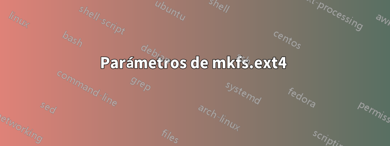 Parámetros de mkfs.ext4