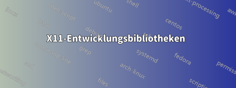 X11-Entwicklungsbibliotheken 