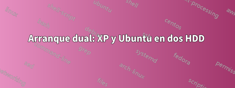 Arranque dual: XP y Ubuntu en dos HDD