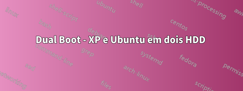 Dual Boot - XP e Ubuntu em dois HDD