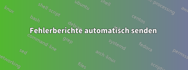 Fehlerberichte automatisch senden