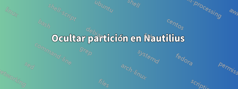 Ocultar partición en Nautilius