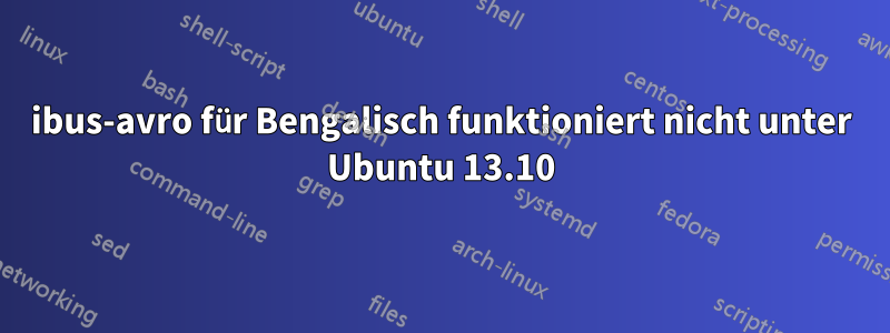 ibus-avro für Bengalisch funktioniert nicht unter Ubuntu 13.10