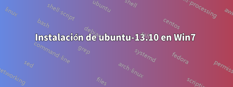 Instalación de ubuntu-13.10 en Win7