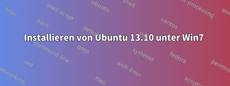 Installieren von Ubuntu 13.10 unter Win7