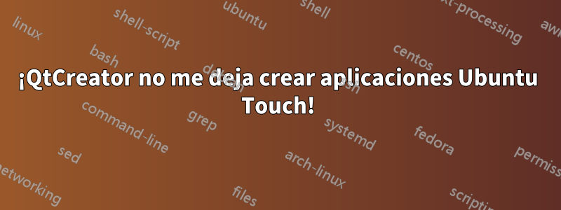 ¡QtCreator no me deja crear aplicaciones Ubuntu Touch!