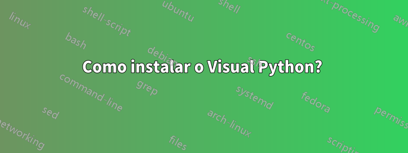 Como instalar o Visual Python?