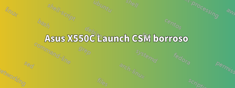 Asus X550C Launch CSM borroso