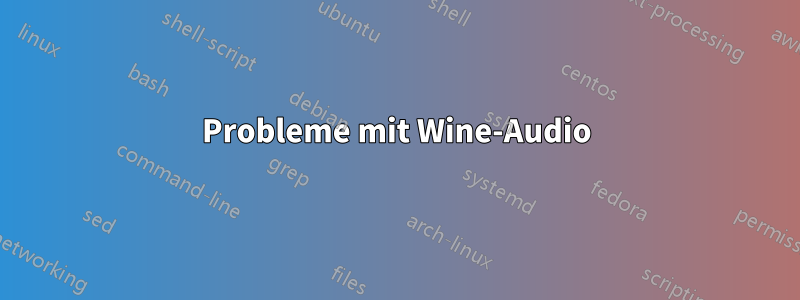 Probleme mit Wine-Audio