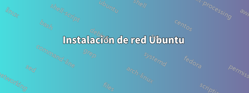 Instalación de red Ubuntu