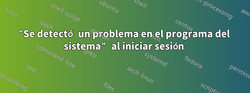 "Se detectó un problema en el programa del sistema" al iniciar sesión