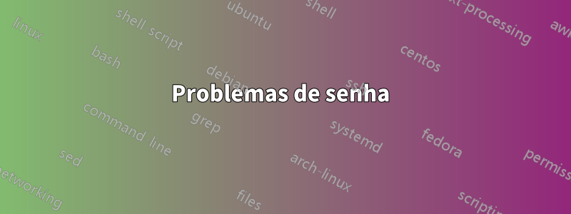 Problemas de senha 