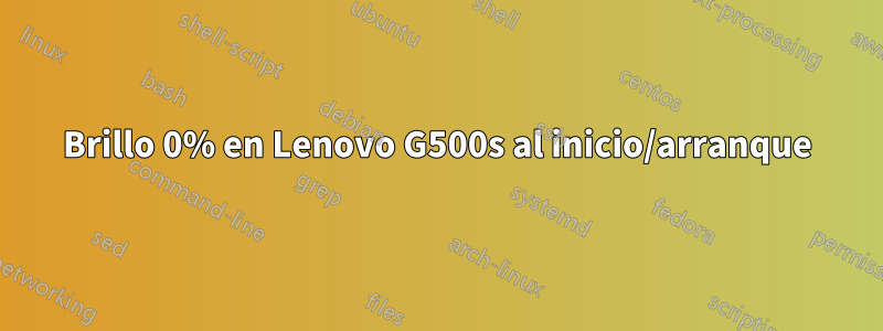 Brillo 0% en Lenovo G500s al inicio/arranque