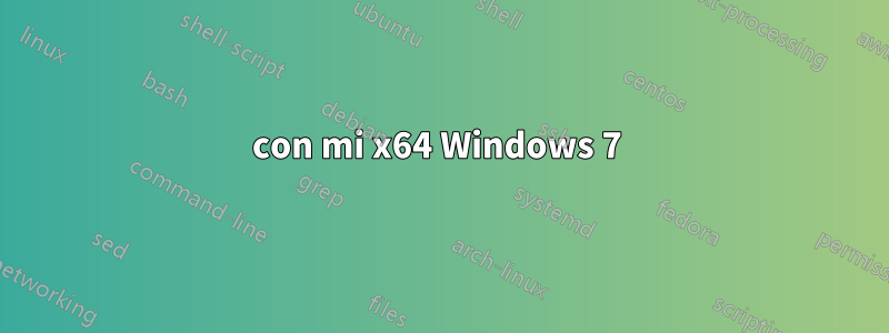 con mi x64 Windows 7 