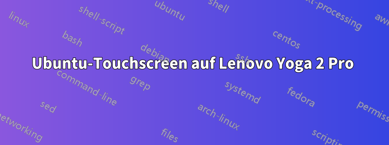 Ubuntu-Touchscreen auf Lenovo Yoga 2 Pro