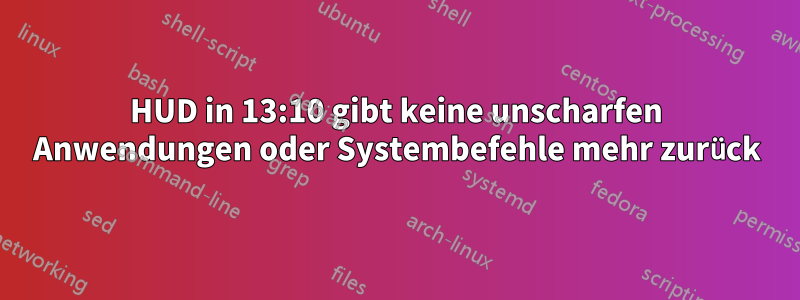 HUD in 13:10 gibt keine unscharfen Anwendungen oder Systembefehle mehr zurück