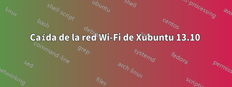 Caída de la red Wi-Fi de Xubuntu 13.10