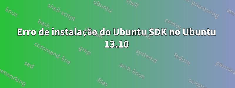 Erro de instalação do Ubuntu SDK no Ubuntu 13.10