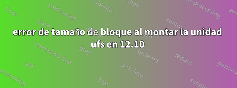 error de tamaño de bloque al montar la unidad ufs en 12.10